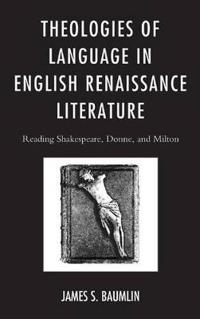 Theologies of Language in English Renaissance Literature