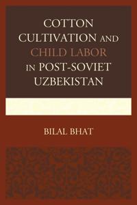 Cotton Cultivation and Child Labor in Post-Soviet Uzbekistan