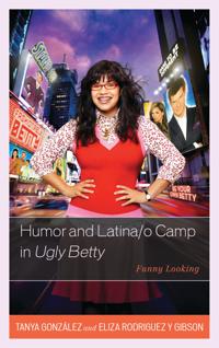 Bokomslag för "Humor and Latina/o Camp in Ugly Betty"