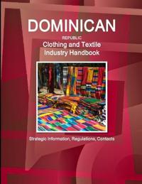 Dominican Republic Clothing and Textile Industry Handbook - Strategic Information, Regulations, Contacts