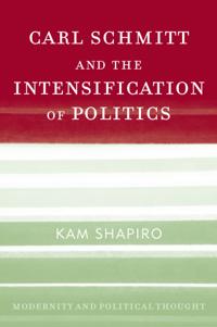 Bokomslag för "Carl Schmitt and the Intensification of Politics"