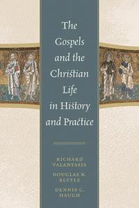 The Gospels and Christian Life in History and Practice