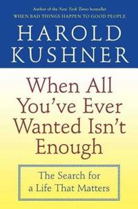 When All You've Ever Wanted Isn't Enough: The Search for a Life that Matters