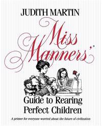 Miss Manners' Guide to Rearing Perfect Children
