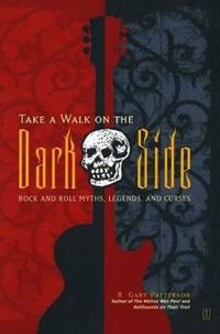 "Take a Walk on the Dark Side: Rock and Roll Myths, Legends and Curses "