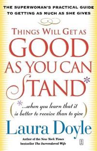 Things Will Get as Good as You Can Stand