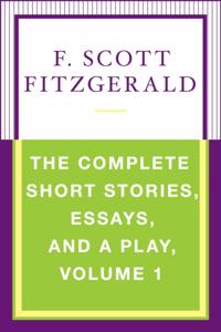 Complete Short Stories, Essays, and a Play, Volume 1