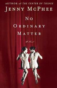No Ordinary Matter