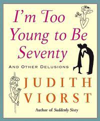 I'm Too Young To Be Seventy