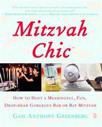 Mitzvahchic: How to Host a Meaningful, Fun, Drop-Dead Gorgeous Bar or Bat Mitzvah
