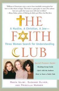 The Faith Club: A Muslim, a Christian, a Jew-- Three Women Search for Understanding