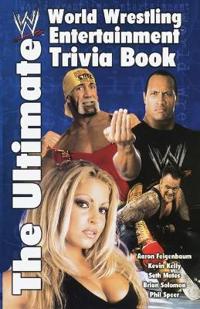 The Ultimate World Wrestling Entertainment Trivia Book