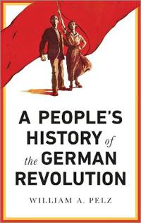 Bokomslag for "A People's History of the German Revolution"