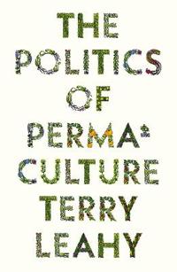 Bokomslag för "The Politics of Permaculture"