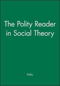 The Polity Reader in Social Theory