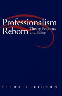 Professionalism reborn - theory, prophecy and policy