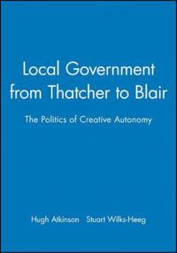 Local Government from Thatcher to Blair