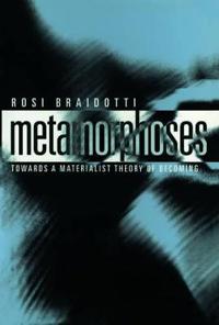 Metamorphoses - towards a materialist theory of becoming