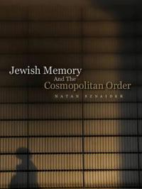 Bokomslag for "Jewish Memory And the Cosmopolitan Order"