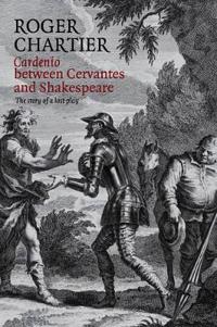 Bokomslag for "Cardenio between Cervantes and Shakespeare"