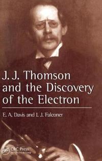J.J. Thompson And The Discovery Of The Electron