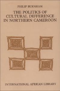 The Politics of Cultural Difference in Northern Cameroon