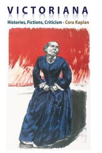 Victoriana - Histories, Fictions, Criticism