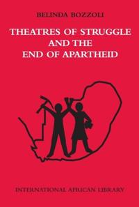 Theatres of Struggle and the End of Apartheid