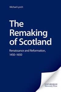 The Remaking of Scotland