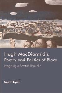 Hugh MacDiarmid's Poetry and Politics of Place