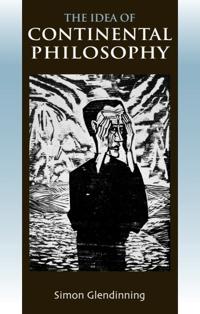 Bokomslag för "The Idea of Continental Philosophy"
