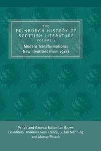 The Edinburgh History of Scottish Literature: Modern Transformations: New Identities (from 1918)