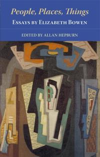 People, Places, Things – Essays by Elizabeth Bowen