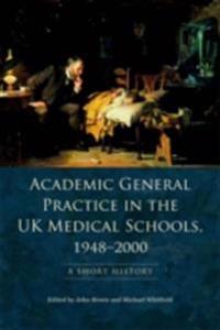 Academic General Practice in the UK Medical Schools, 1948-2000