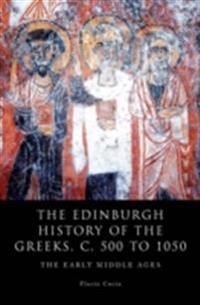 Edinburgh History of the Greeks, c. 500 to 1050