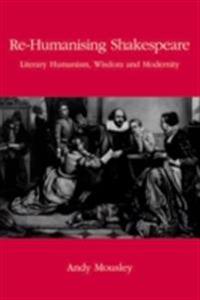 Re-Humanising Shakespeare