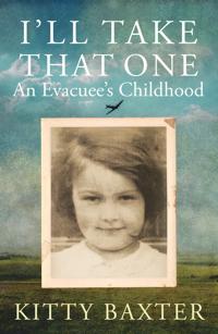 Bokomslag for "I'll Take That One: An Evacuee's Childhood"