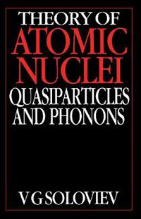 Bokomslag för "Theory of Atomic Nuclei, Quasi-particle and Phonons"