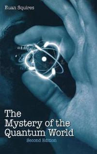 The Mystery of the Quantum World