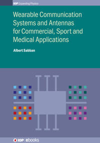 Wearable Communication Systems and Antennas for Commercial, Sport and Medical Applications