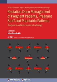 Bokomslag för "Radiation Dose Management of Pregnant Patients, Pregnant Staff and Paediatric Patients"