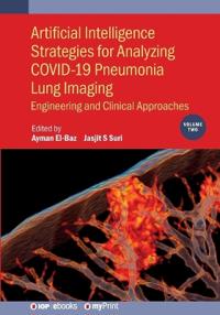Bokomslag för "Artificial Intelligence Strategies for Analyzing COVID-19 Pneumonia Lung Imaging, Volume 2"