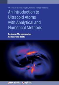 An Introduction to Ultracold Atoms with Analytical and Numerical Methods