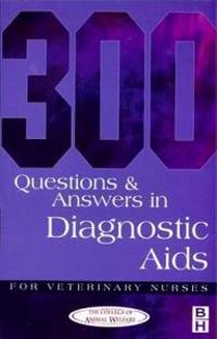 300 Questions and Answers in Diagnostic Aids for Veterinary Nurses