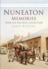 Nuneaton Memories, From the Reg Bull Collection