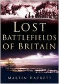 Lost Battlefields of Britain