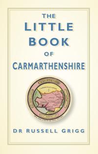 The Little Book of Carmarthenshire