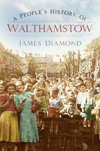 A People's History of Walthamstow