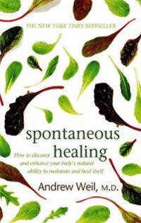 Spontaneous healing - how to discover and enhance your bodys natural abilit