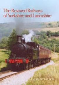 The Restored Railways of Yorkshire and Lancashire